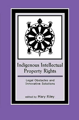 Indigenous Intellectual Property Rights: Legal Obstacles and Innovative Solutions by 