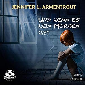 Und wenn es kein Morgen gibt by Jennifer L. Armentrout