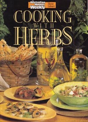 Cooking With Herbs (Australian Women\'s Weekly Home Library) by Maryanne Blacker