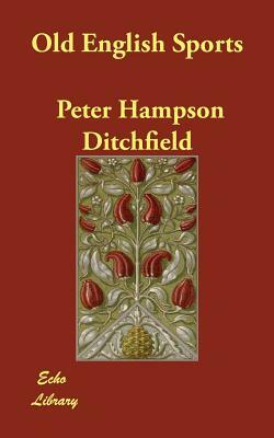 Old English Sports by Peter Hampson Ditchfield