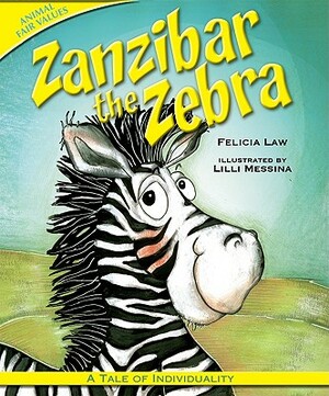 Zanzibar the Zebra: A Tale of Individuality by Felicia Law