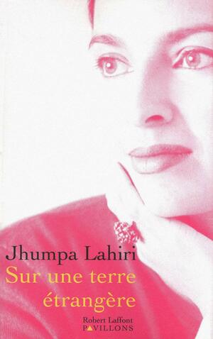 Sur une terre étrangère by Jhumpa Lahiri