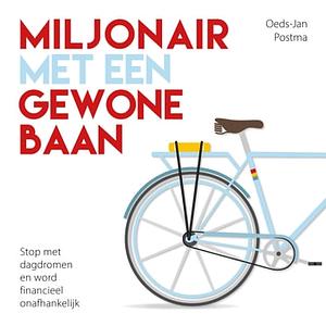 Miljonair met een gewone baan by Oeds-Jan Postma