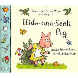 Hide-and-Seek Pig by Julia Donaldson, Axel Scheffler