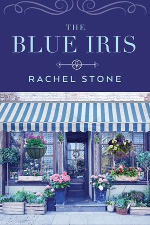 The Blue Iris by Rachel Stone