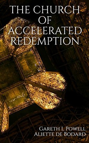 The Church of Accelerated Redemption by Aliette de Bodard, Gareth L. Powell