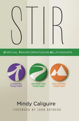 Stir: Spiritual Transformation in Relationships by Mindy Caliguire