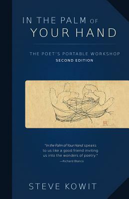 In the Palm of Your Hand, Second Edition: A Poet's Portable Workshop by Steve Kowit