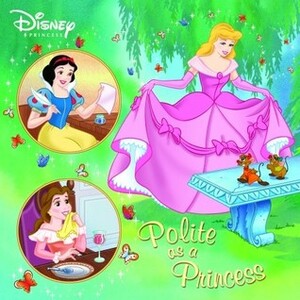 Disney's Polite as a Princess by Niall Harding, Melissa Arps, Atelier Philippe Harchy