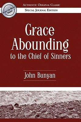 Grace Abounding to the Chief of Sinners by John Bunyan