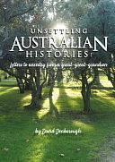 Unsettling Australian Histories: Letters to Ancestry from a Great-Great-Grandson by David Denborough