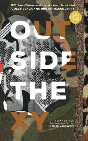 Outside the XY: Black and Brown Queer Masculinity by Bklyn Boihood, Morgan Mann Willis