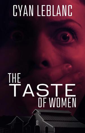 The Taste of Women by Cyan LeBlanc