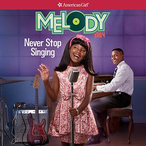 Melody: Never Stop Singing by Denise Lewis Patrick