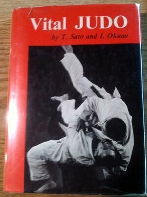 Vital Judo by Tetsuya Sato, Isao Okano