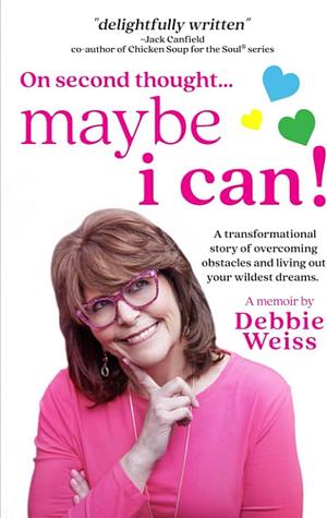 On Second Thought... Maybe I Can by Debbie Weiss