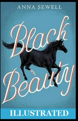 Black Beauty Illustrated by Anna Sewell