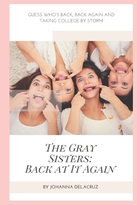 The Gray Sisters: Back At It Again by Johanna Delacruz