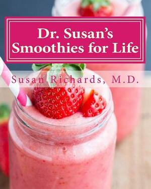 Dr. Susan's Smoothies for Life by Susan Richards M. D.