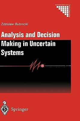 Analysis and Decision Making in Uncertain Systems by Zdzislaw Bubnicki