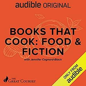 Books That Cook: Food & Fiction by Jennifer Cognard-Black