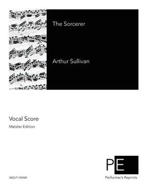 The Sorcerer by W.S. Gilbert, Arthur Sullivan