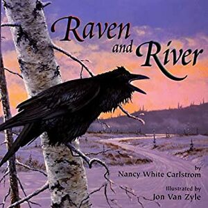 Raven and River by Nancy White Carlstrom