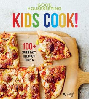 Good Housekeeping Kids Cook!, Volume 1: 100+ Super-Easy, Delicious Recipes by Good Housekeeping, Susan Westmoreland