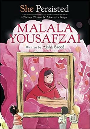 She Persisted: Malala Yousafzai by Chelsea Clinton, Aisha Saeed