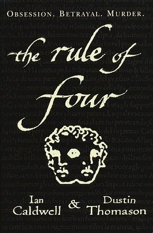 The Rule of Four by Ian Caldwell, Dustin Thomason