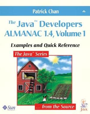 The Java(tm) Developers Almanac 1.4, Volume 1: Examples and Quick Reference by Patrick Chan, Mike Hendrickson