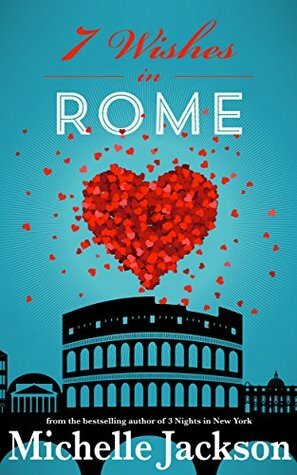 7 Wishes in Rome: Irish Fiction by Michelle Jackson