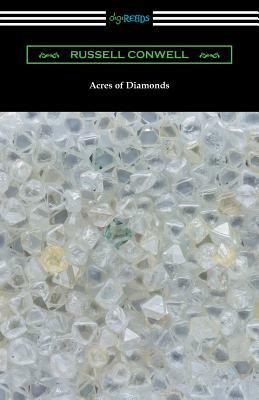 Acres of Diamonds (with a biography of the author by Robert Shackleton) by Robert Shackleton, Russell Conwell