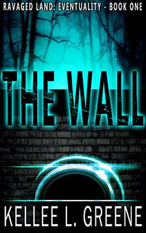 The Wall by Kellee L. Greene