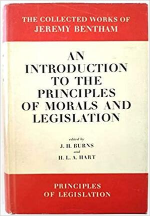 Introduction to the Principles of Morals and Legislation by Jeremy Bentham