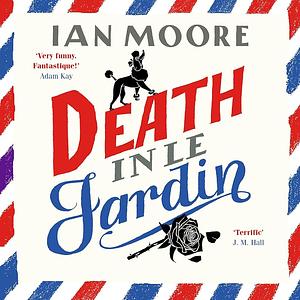 Death in le Jardin by Ian Moore