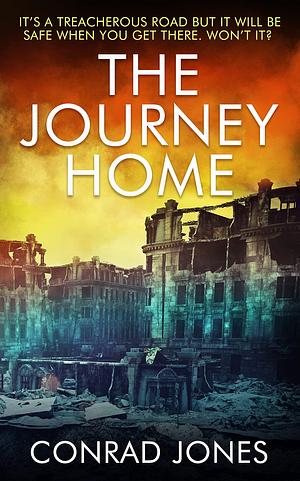 The Journey Home by Conrad Jones, Conrad Jones