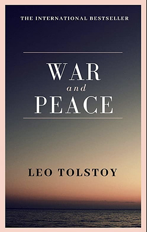 War and Peace  by Leo Tolstoy