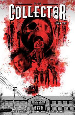 The Collector: Unit 731 by Rod Monteiro, Will Conrad