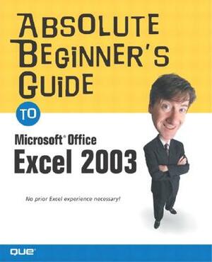 Absolute Beginner's Guide to Microsoft Office Excel 2003 by Joe E. Kraynak