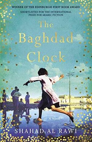 The Baghdad Clock: Winner of the Edinburgh First Book Award by Shahad Al Rawi, Luke Leafgren