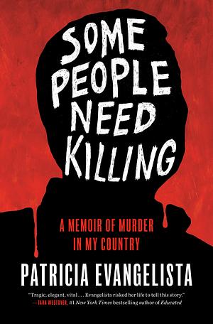 Some People Need Killing: A Memoir of Murder in My Country by Patricia Evangelista
