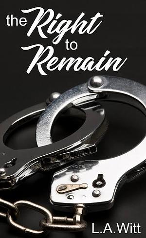 The Right to Remain by L.A. Witt