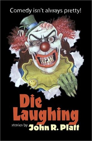 Die Laughing by John R. Platt