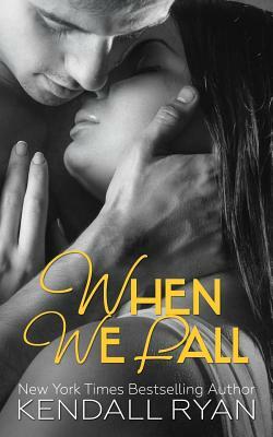 When We Fall by Kendall Ryan