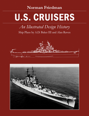 U.S. Cruisers: An Illustrated Design History by Norman Friedman