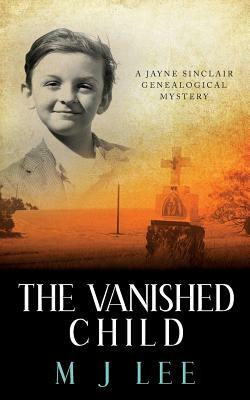 The Vanished Child: A Jayne Sinclair Genealogical Mystery by M.J. Lee