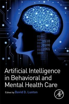 Artificial Intelligence in Behavioral and Mental Health Care by David D. Luxton