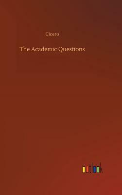 The Academic Questions by Marcus Tullius Cicero