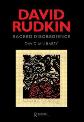 David Rudkin: Sacred Disobedience: An Expository Study of his Drama 1959-1994 by David I. Rabey, David Ian Rabey